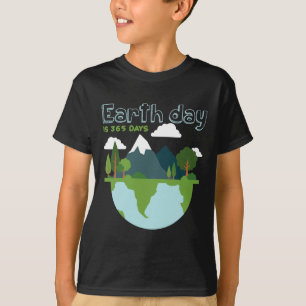 Earth Day Is 365 Days 1 T-Shirt