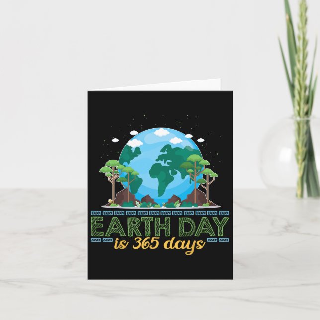 Earth Day Is 365 Days  Card (Front)
