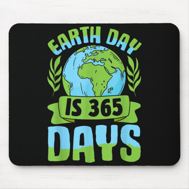 Earth Day Is 365 Days Eco-conscious Environmentali Mouse Pad (Front)