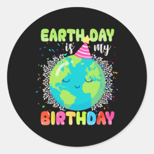 Earth Day Is My Birthday 22nd April Birthday Funny Classic Round Sticker