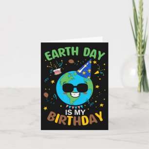 Earth Day Is My Birthday 3 Card