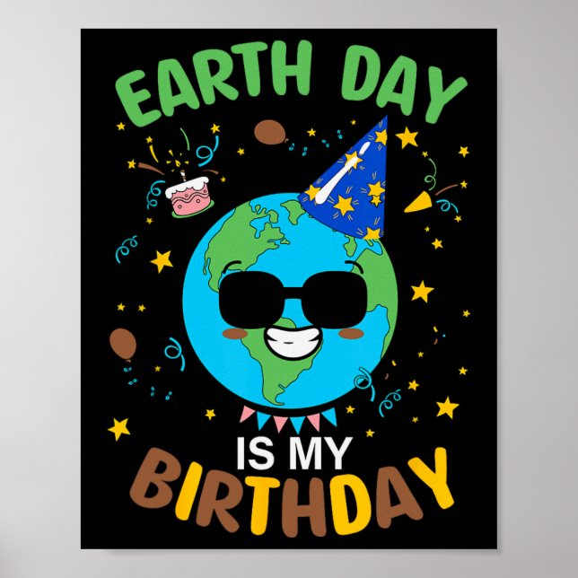 Earth Day Is My Birthday 3  Poster (Front)