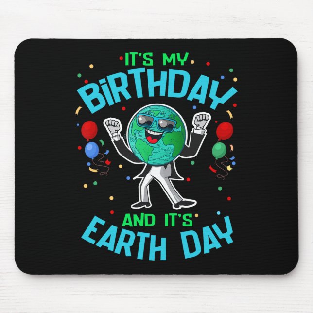 Earth Day Is My Birthday April 22 Funny Cute Carto Mouse Pad (Front)