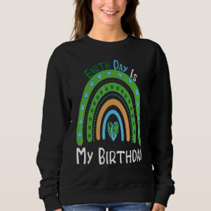 Earth Day Is My Birthday Boho Rainbow Environment  Sweatshirt