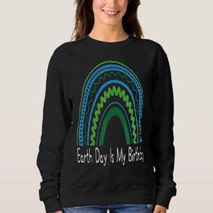 Earth Day Is My Birthday Boho Rainbow Environment Sweatshirt