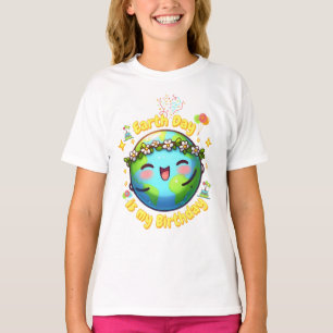 Earth Day is My Birthday Born on April 22nd Cute T-Shirt