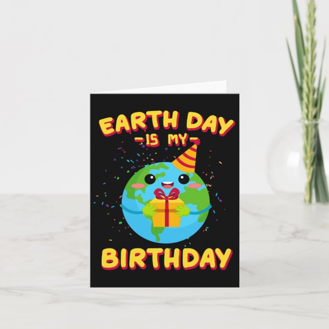 Earth Day Is My Birthday  Card (Front)