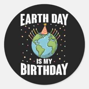 Earth Day Is My Birthday Environmental Science Wom Classic Round Sticker