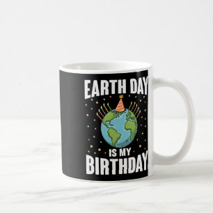 Earth Day Is My Birthday Environmental Science Wom Coffee Mug