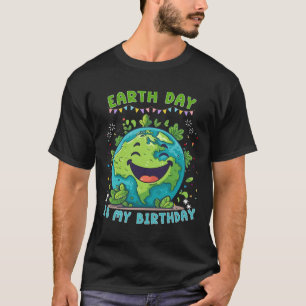 Earth Day Is My Birthday Funny Earth Day Birthday T-Shirt