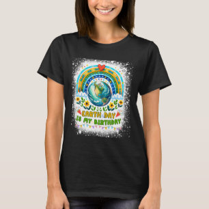 Earth Day Is My Birthday Funny Earth Day Birthday T-Shirt