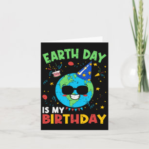 Earth Day Is My Birthday Funny Environment Birthda Card