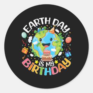 Earth Day Is My Birthday Pro Environment Party Tod Classic Round Sticker