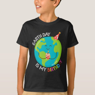 Earth Day Is My Birthday Shirt For Pro-environment