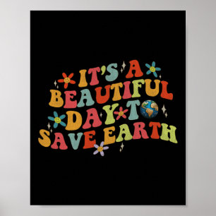 Earth Day It's A Beautiful Day To Save Earth Cool Poster