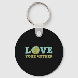 Earth Day Love Your Mother Planet Environment Wome Key Ring