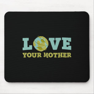Earth Day Love Your Mother Planet Environment Wome Mouse Pad