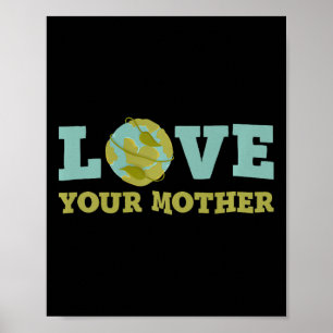 Earth Day Love Your Mother Planet Environment Wome Poster