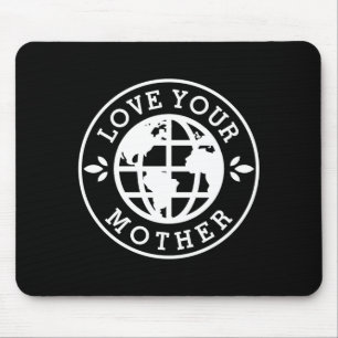 Earth Day Love Your Mother T Shirt_1  Mouse Pad
