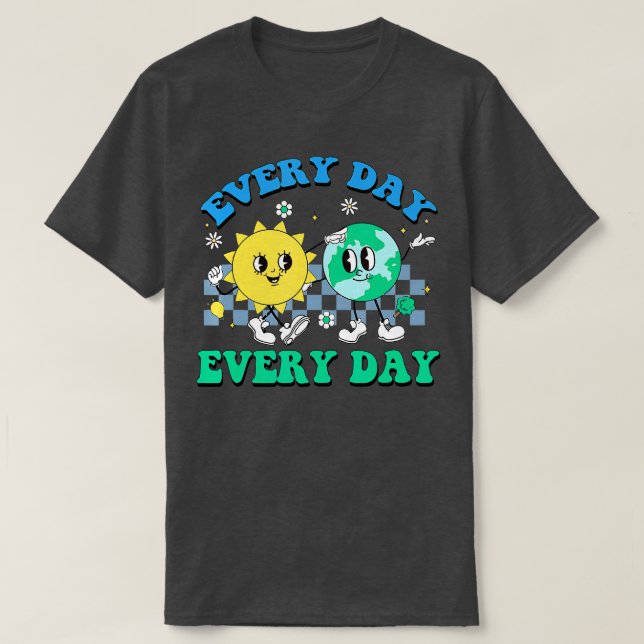 Earth Day Make Earth Day Everyday Environment Awar T-Shirt (Design Front)
