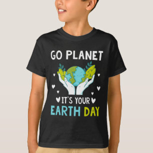 Earth Day Men Kids Boys Girls Go Planet It's Your T-Shirt