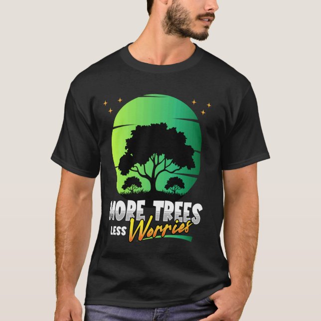 Earth Day More Trees Environmental Awareness T-Shirt (Front)