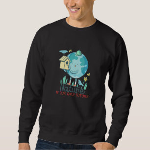 Earth Day Nature Is Our Future Wildlife Tree Conse Sweatshirt