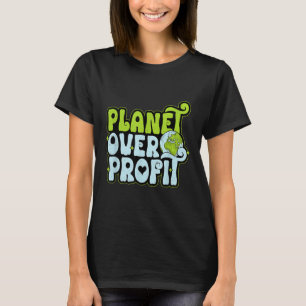 Earth Day Planet Over Profit Environmental Protect T-Shirt