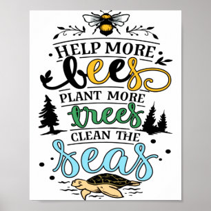 Earth Day Quote Help Bees Plant Trees Clean Seas T Poster