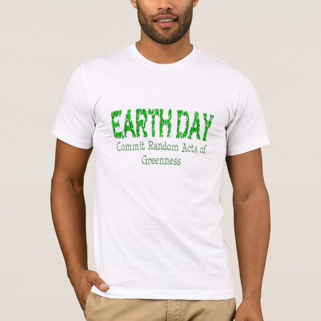 Earth Day - Random Acts of Greenness T-Shirt (Front)