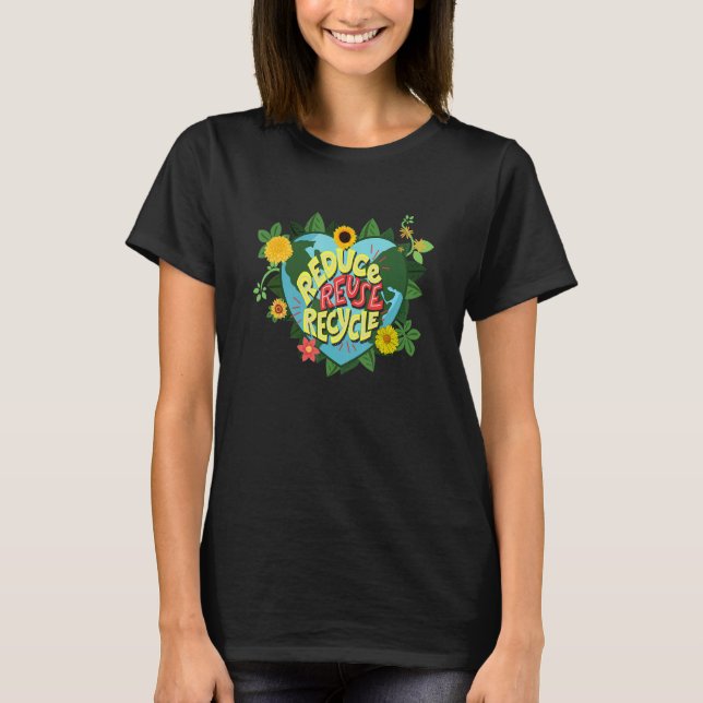 Earth Day Reduce Reuse Recycle Save Planet T-Shirt (Front)