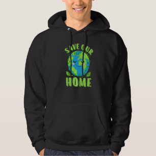 Earth Day Save Our Home Planet Conservation Preser Hoodie