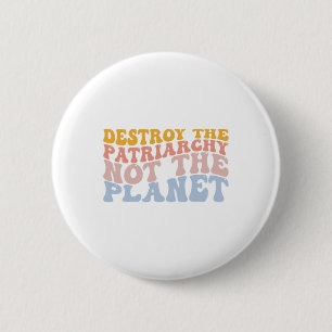 Earth Day Save Planet Feminism Destroy Patriarchy 6 Cm Round Badge