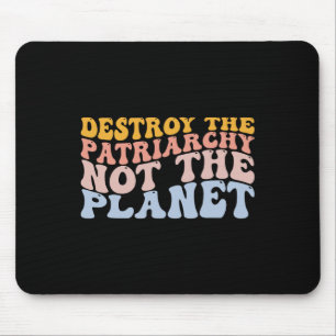 Earth Day Save Planet Feminism Destroy Patriarchy Mouse Pad