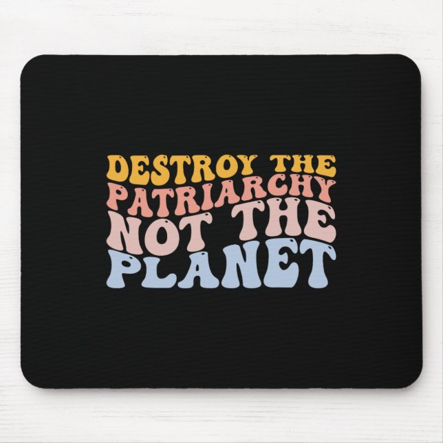 Earth Day Save Planet Feminism Destroy Patriarchy  Mouse Pad (Front)