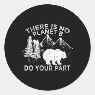Earth Day Save The Planet There Is No Planet B Shi Classic Round Sticker