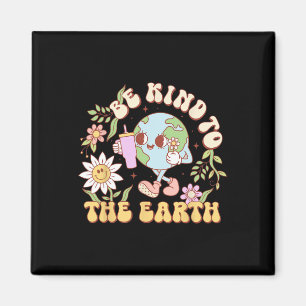 Earth Day Shirt Be Kind To The Earth Environmental Magnet