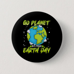 Earth Day Shirt Go Planet It's Your Earth Day Wome 6 Cm Round Badge