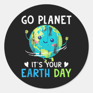 Earth Day Shirt Go Planet It's Your Earth Day Wome Classic Round Sticker