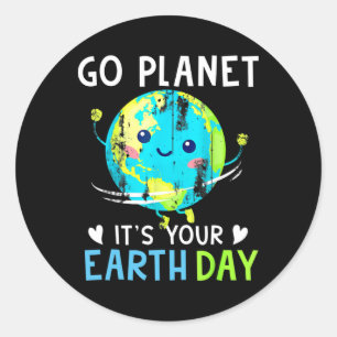 Earth Day Shirt Go Planet It's Your Earth Day Wome Classic Round Sticker