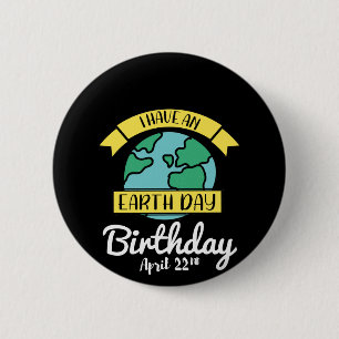 Earth Day Shirt I Have An Earth Day Birthday 6 Cm Round Badge