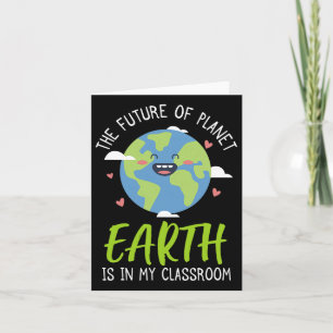 Earth Day Shirt Teacher 2025 The Future Of Planet Card