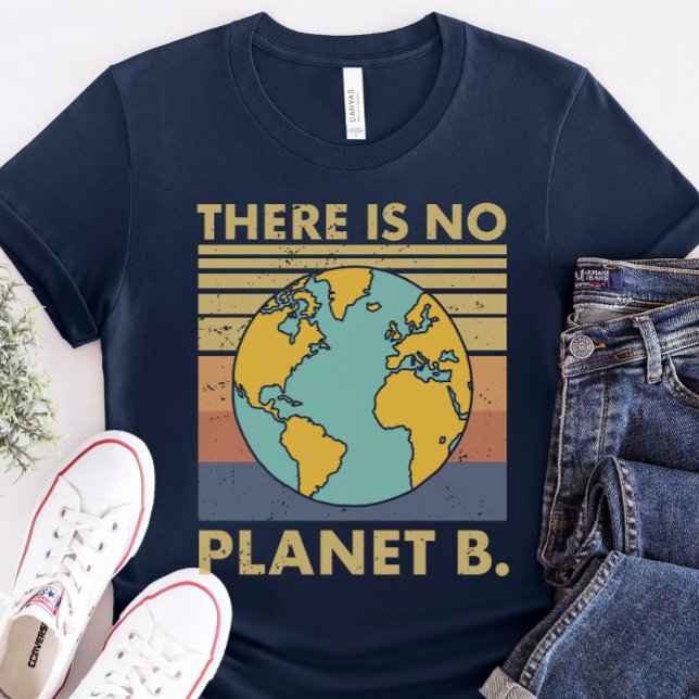 Earth Day Shirt, There is No Planet B T-Shirt (Creator Uploaded)
