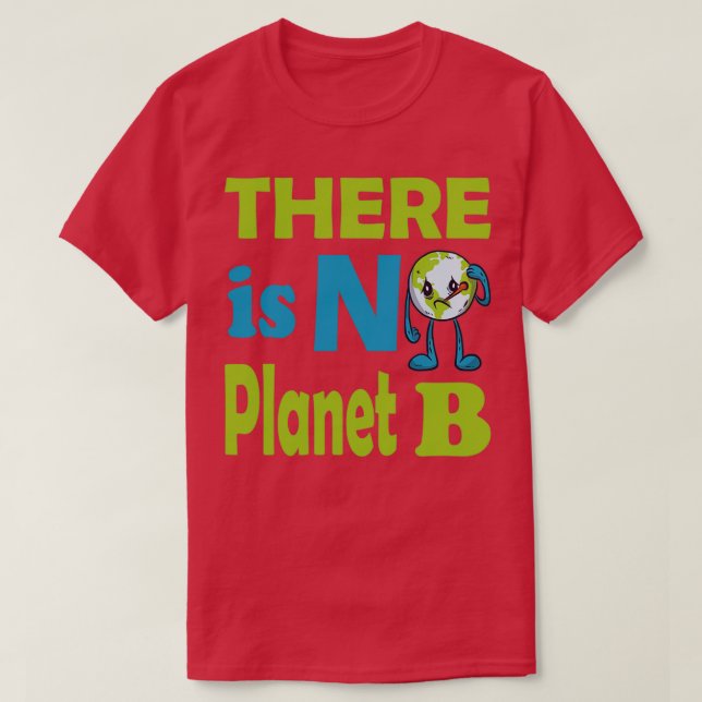 Earth Day There Is No Planet B Mother Earth 24 T-Shirt (Design Front)