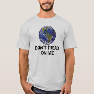 Earth Don't Tread on Me T-Shirt