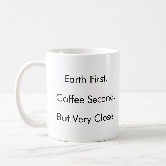 Earth First. Coffee Second. (But Very Close) Coffee Mug (Left)