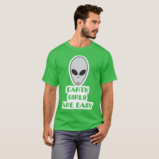 Earth girls are easy, alien Gray ufo t-Shirt (Front Full)