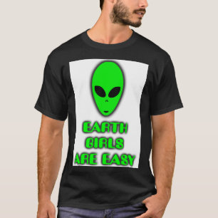 Earth Girls Are Easy Witty Funny Sci Fi Alien T Sh T-Shirt