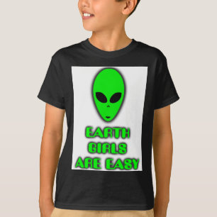 Earth Girls Are Easy Witty Funny Sci Fi Alien T Sh T-Shirt
