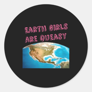 Earth Girls Are Queasy Funny Feminist T Shirt Classic Round Sticker